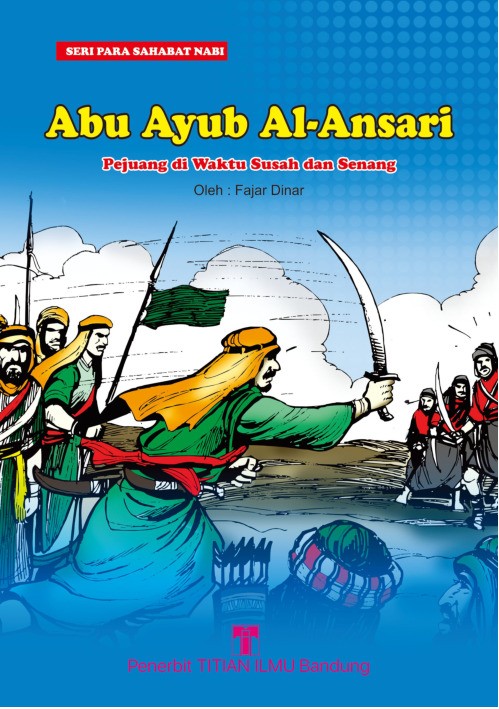Abu Ayub Al-Anshari: Pejuang di Waktu Susah dan Senang